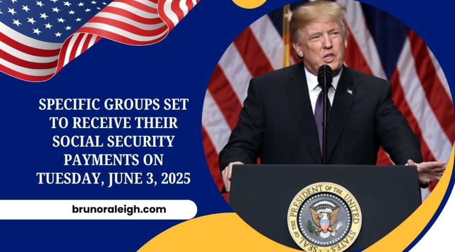 Specific Groups Set to Receive Their Social Security Payments on Tuesday, June 3, 2025