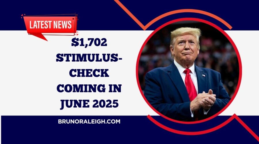 $1,702 Stimulus-Check Coming In June 2025 – Everything You Need To Know